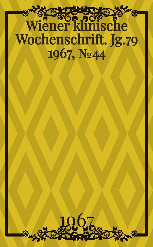 Wiener klinische Wochenschrift. Jg.79 1967, №44