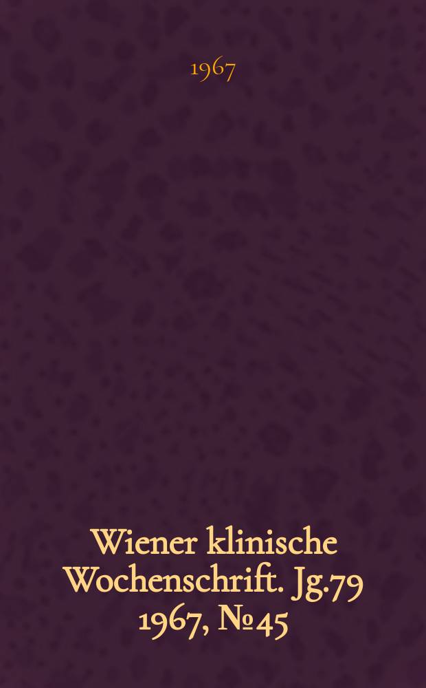 Wiener klinische Wochenschrift. Jg.79 1967, №45