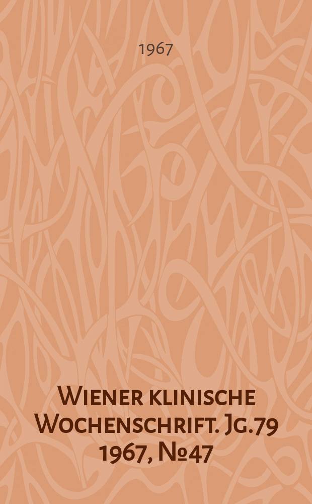 Wiener klinische Wochenschrift. Jg.79 1967, №47