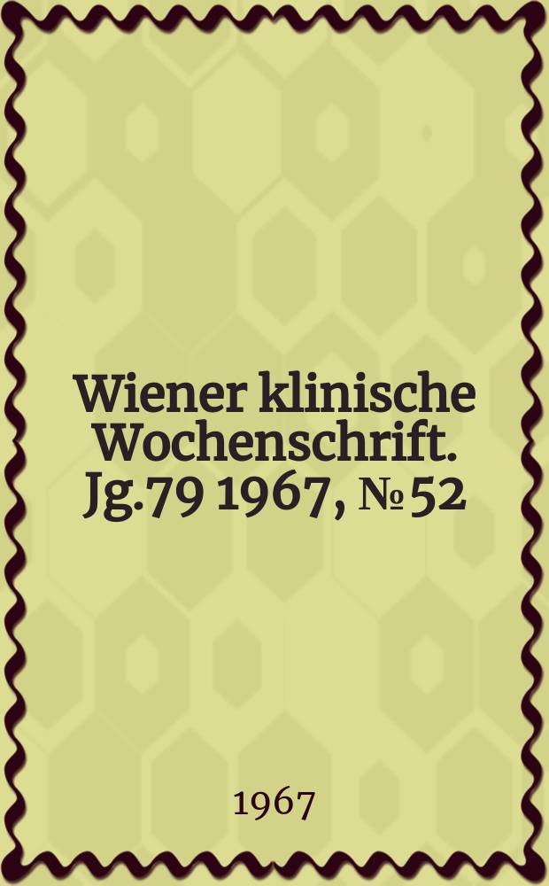 Wiener klinische Wochenschrift. Jg.79 1967, №52