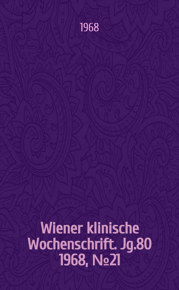 Wiener klinische Wochenschrift. Jg.80 1968, №21