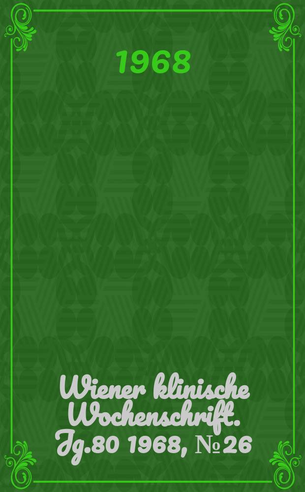 Wiener klinische Wochenschrift. Jg.80 1968, №26