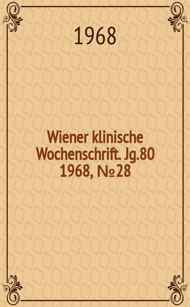 Wiener klinische Wochenschrift. Jg.80 1968, №28