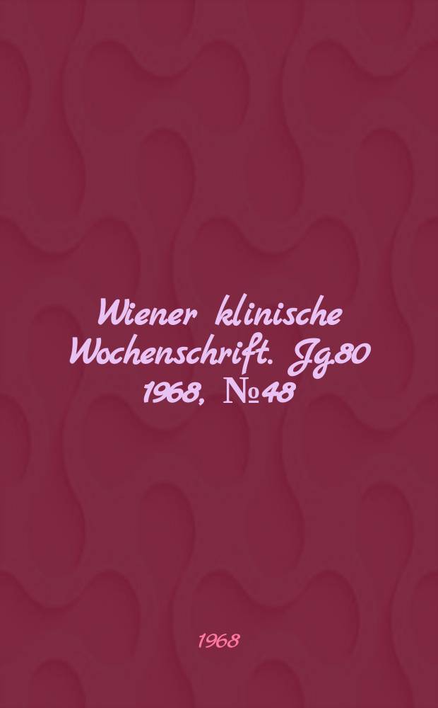 Wiener klinische Wochenschrift. Jg.80 1968, №48