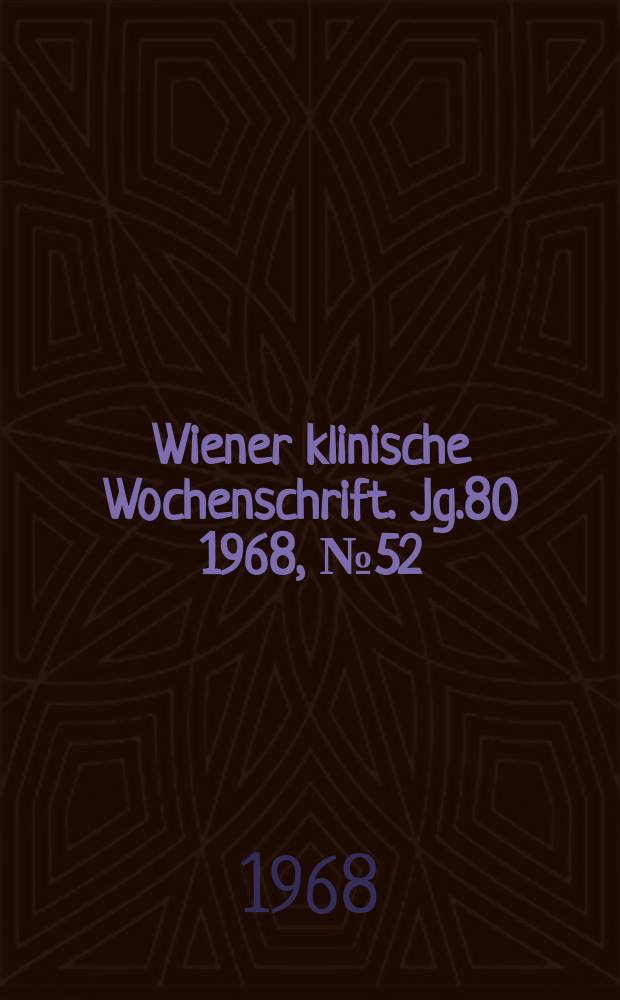 Wiener klinische Wochenschrift. Jg.80 1968, №52