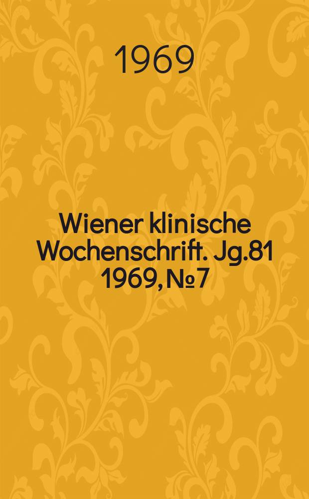 Wiener klinische Wochenschrift. Jg.81 1969, №7