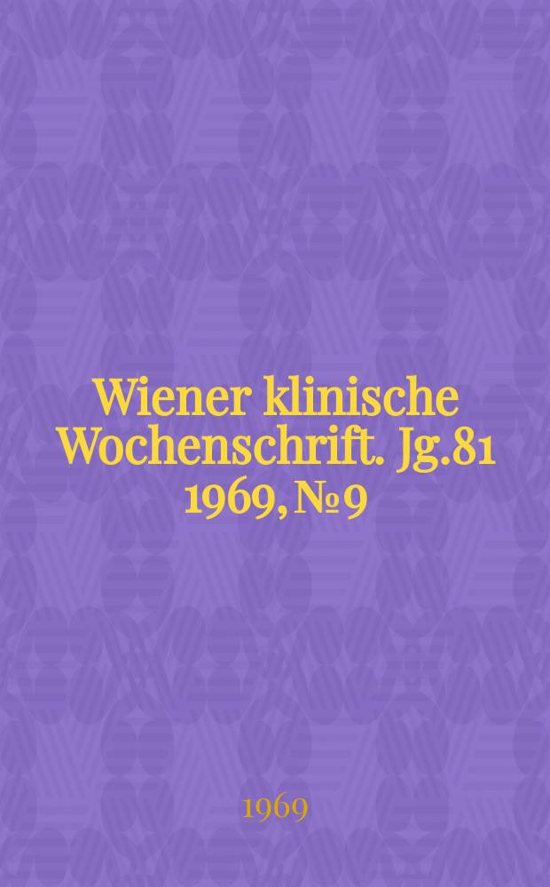Wiener klinische Wochenschrift. Jg.81 1969, №9