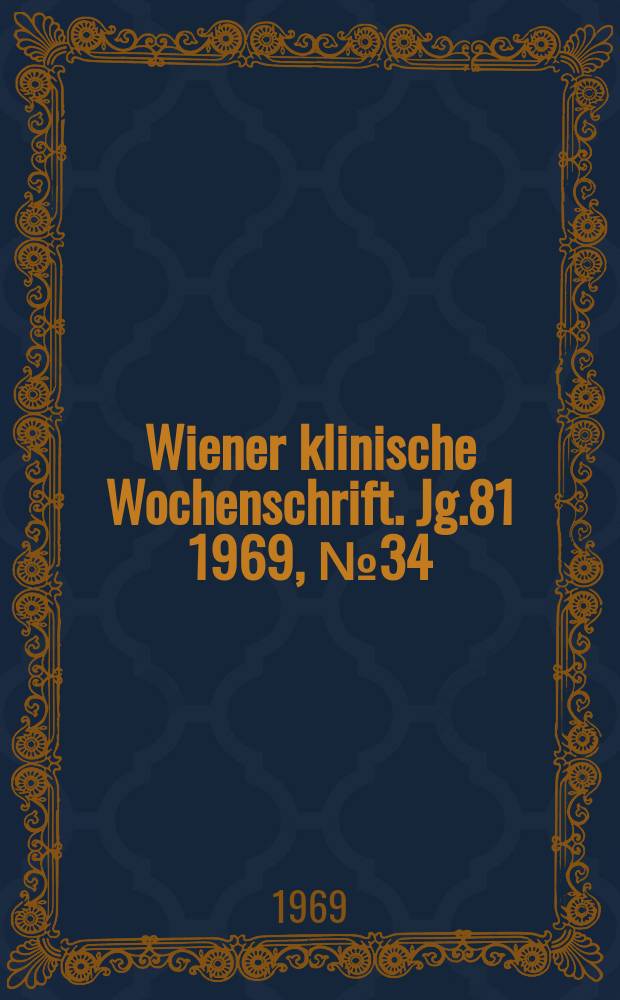Wiener klinische Wochenschrift. Jg.81 1969, №34