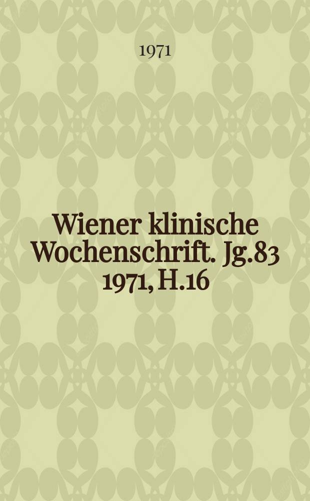 Wiener klinische Wochenschrift. Jg.83 1971, H.16