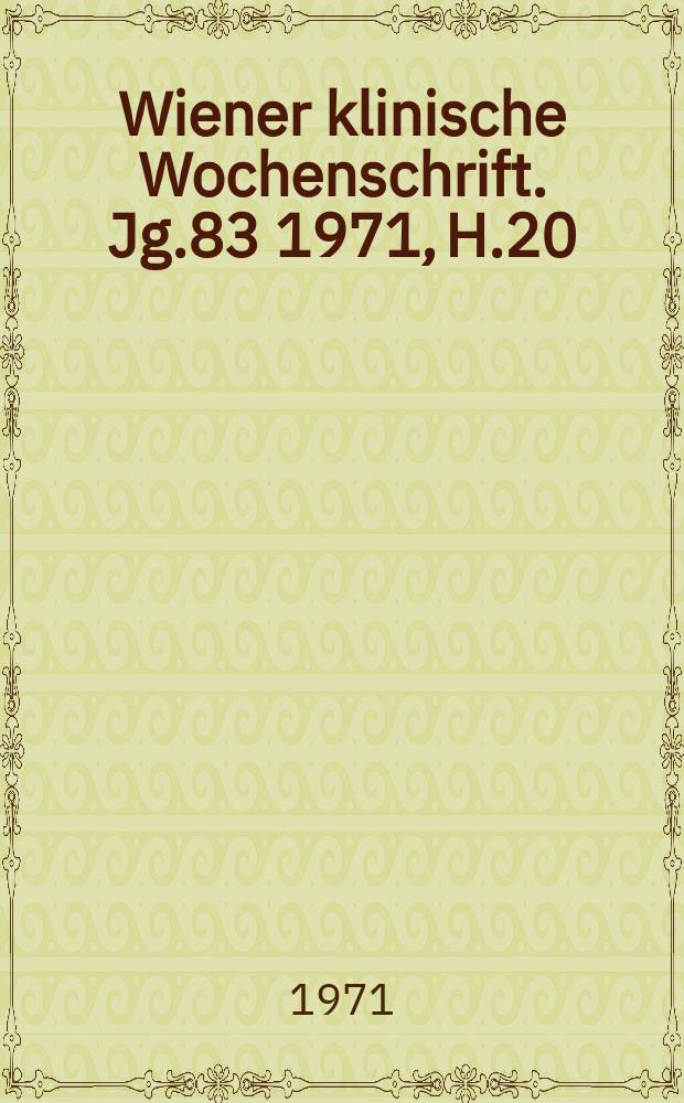 Wiener klinische Wochenschrift. Jg.83 1971, H.20