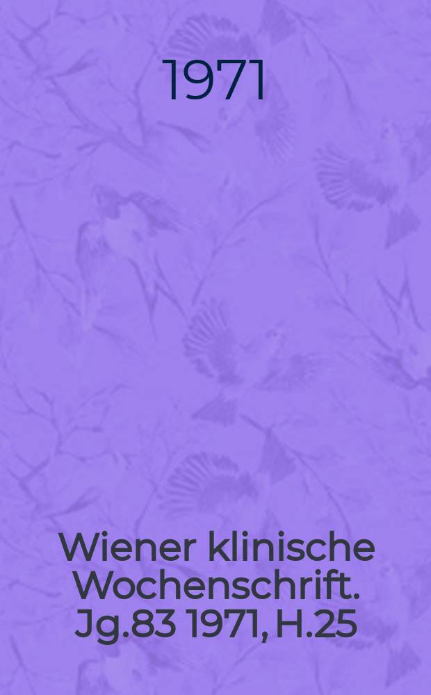 Wiener klinische Wochenschrift. Jg.83 1971, H.25