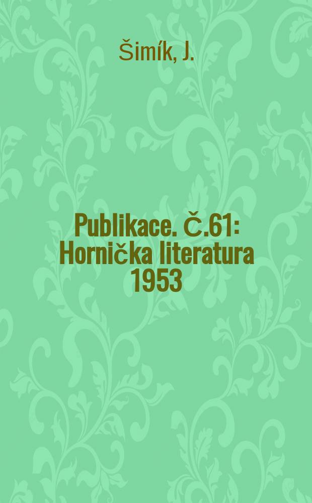 Publikace. Č.61 : Hornička literatura 1953