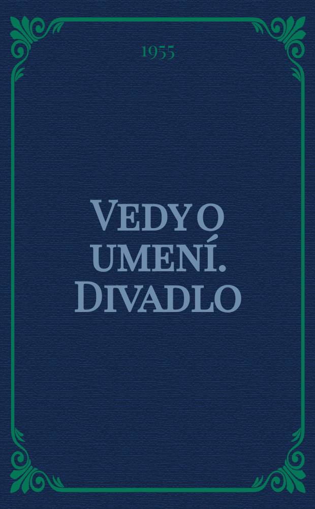 Vedy o umení. Divadlo : Bibliografické správy Štátnej vedeckej knižnice v Košiciach