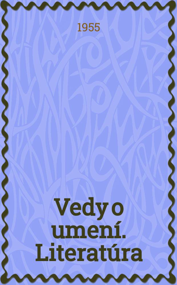 Vedy o umení. Literatúra : Bibliografické správy Štátnej vedeckej knižnice v Košiciach