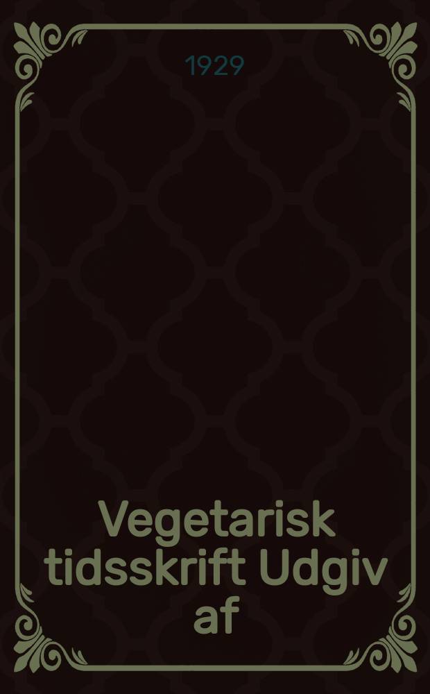 Vegetarisk tidsskrift Udgiv af : Dansk vegetarisk foreign