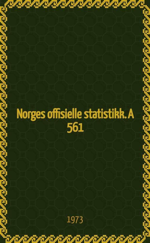 Norges offisielle statistikk. A 561