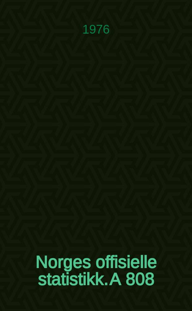 Norges offisielle statistikk. A 808