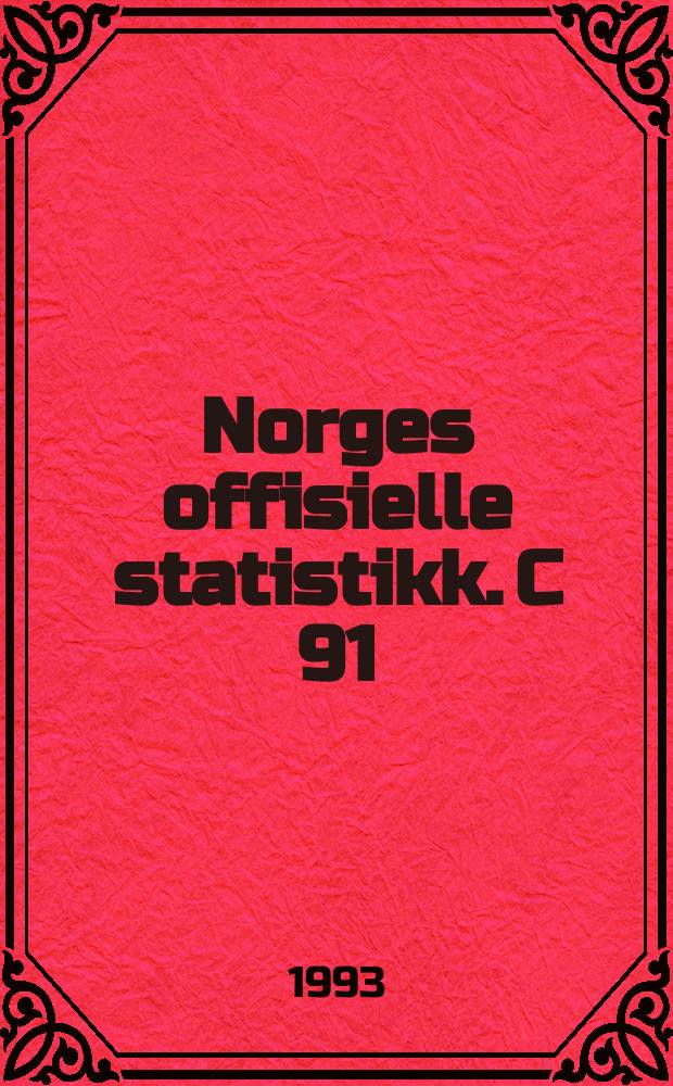 Norges offisielle statistikk. C 91