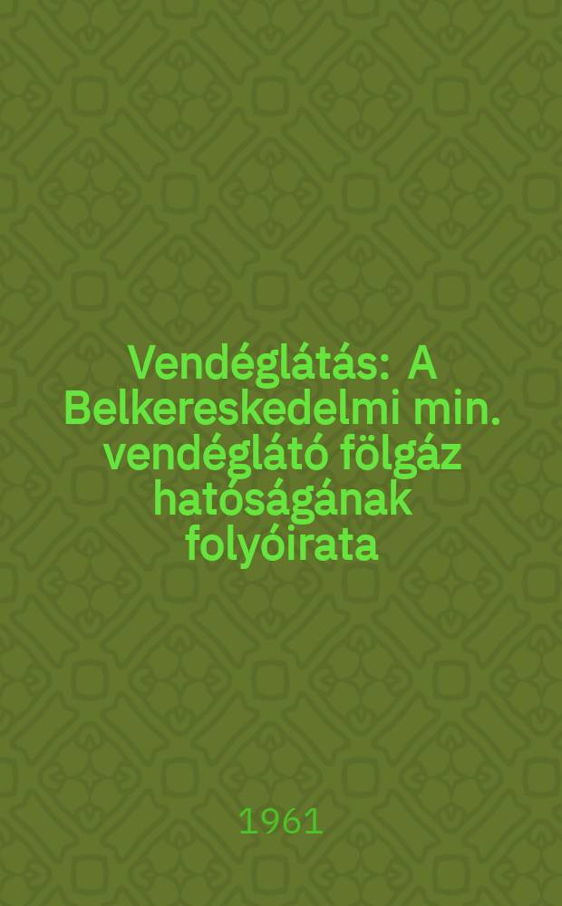 Vendéglátás : A Belkereskedelmi min. vendéglátó fölgáz hatóságának folyóirata