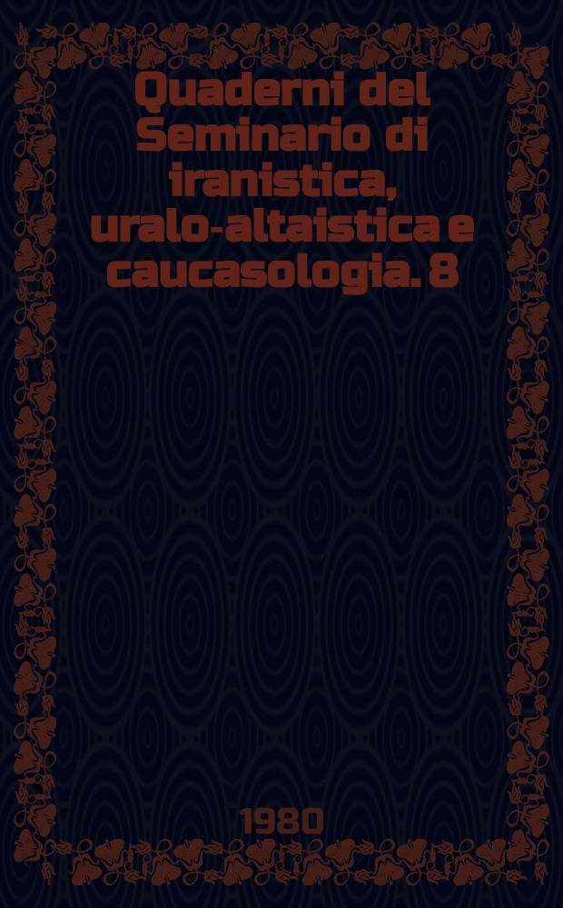 Quaderni del Seminario di iranistica, uralo-altaistica e caucasologia. 8 : "Problemi dell'età timuride" (Venezia 22-25 Oct. 1929)