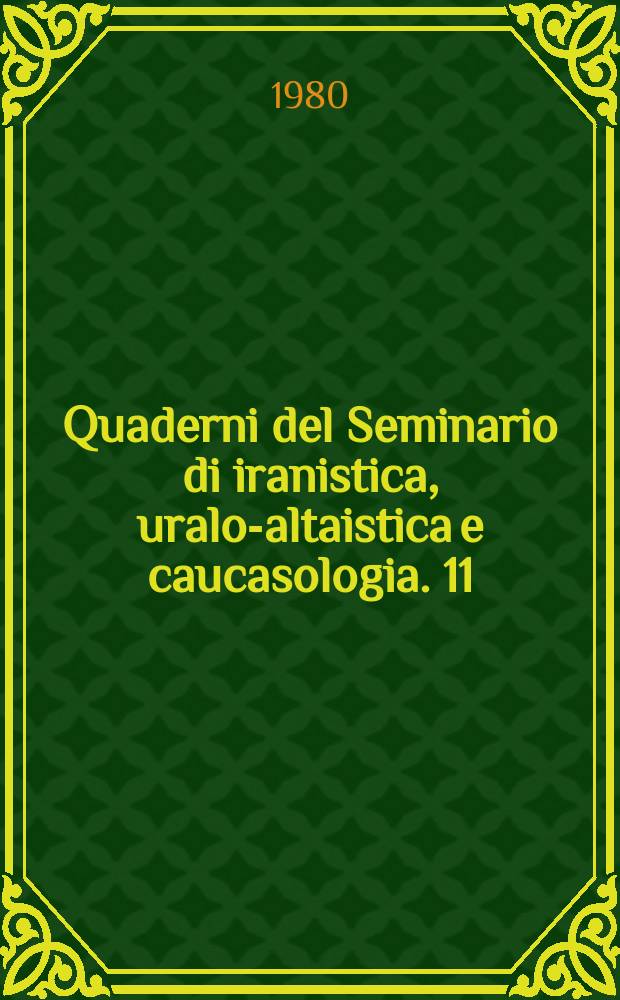 Quaderni del Seminario di iranistica, uralo-altaistica e caucasologia. 11 : Tehran-Kabul "A Tale of two cities"