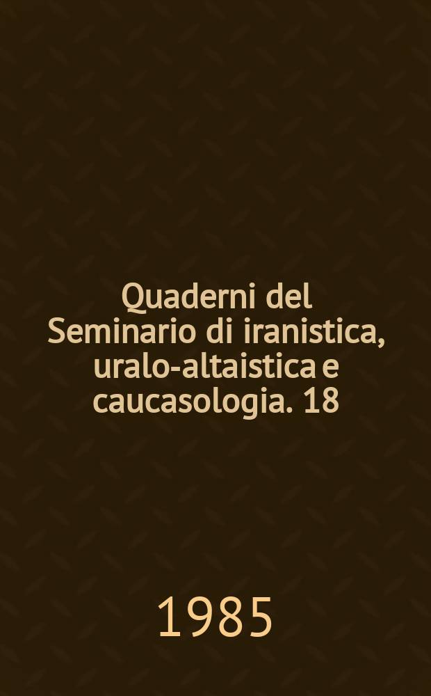 Quaderni del Seminario di iranistica, uralo-altaistica e caucasologia. 18 : Le pitture murali della Muradiye di Edirne