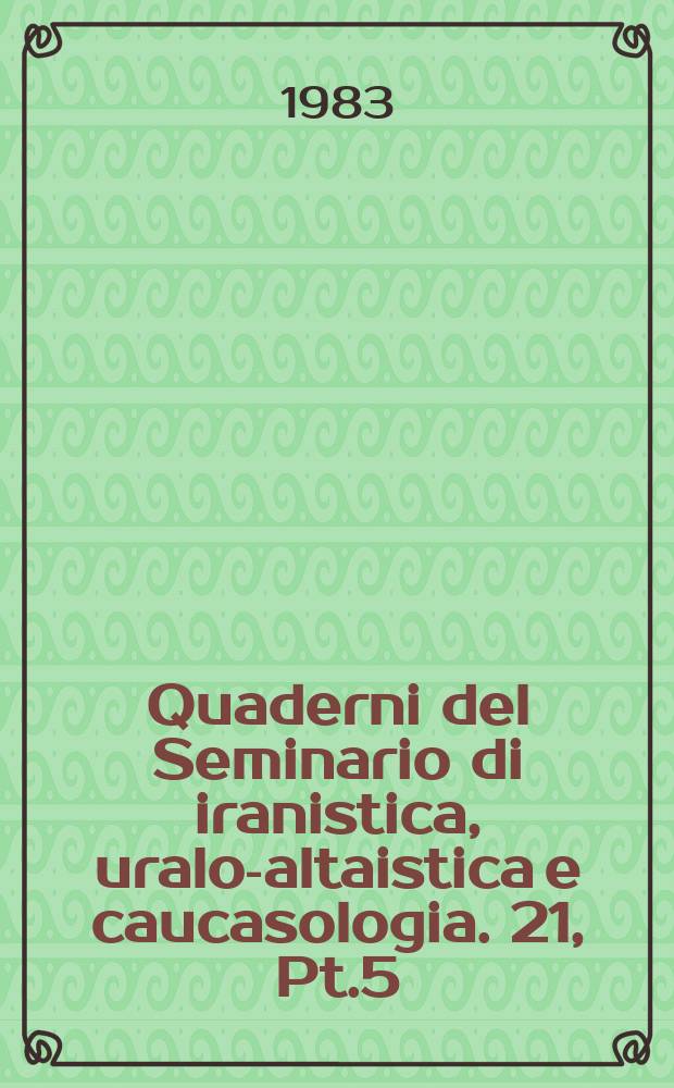 Quaderni del Seminario di iranistica, uralo-altaistica e caucasologia. 21, Pt.5 : Note ad alcuni capitoli