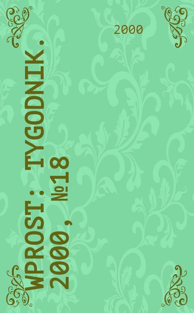Wprost : Tygodnik. 2000, №18(909)