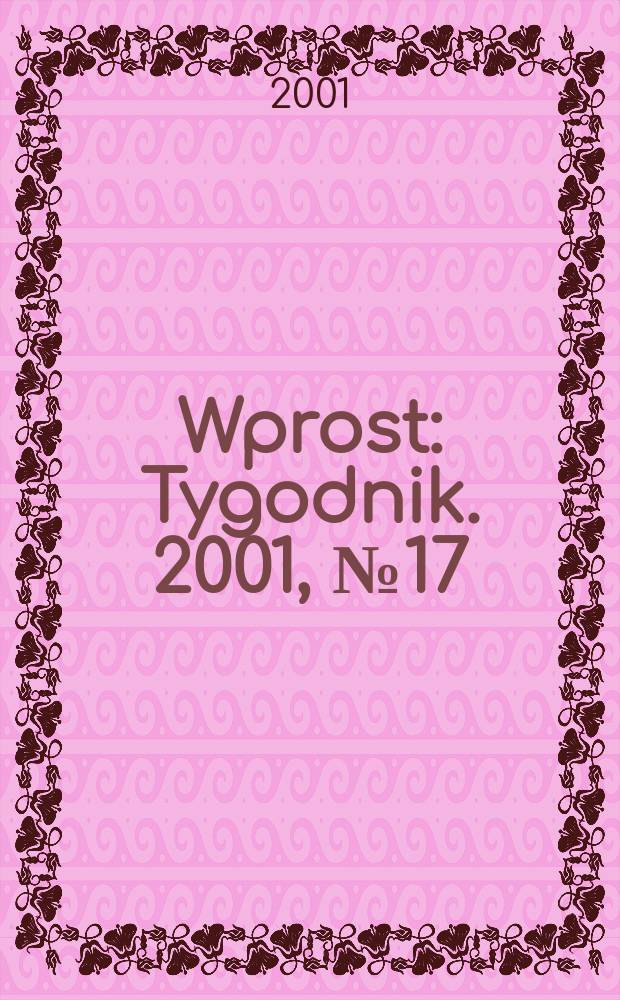 Wprost : Tygodnik. 2001, №17(961)
