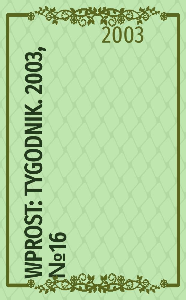 Wprost : Tygodnik. 2003, №16