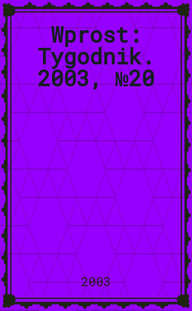 Wprost : Tygodnik. 2003, №20