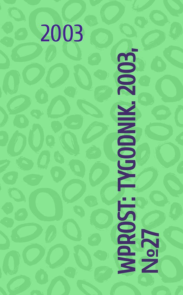 Wprost : Tygodnik. 2003, №27