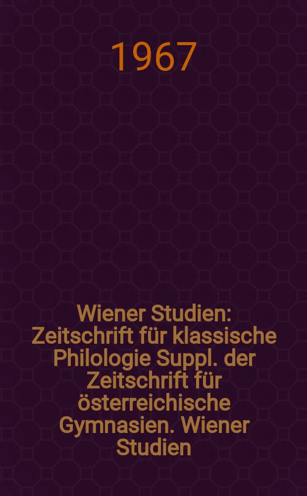 Wiener Studien : Zeitschrift für klassische Philologie Suppl. der Zeitschrift für österreichische Gymnasien. Wiener Studien