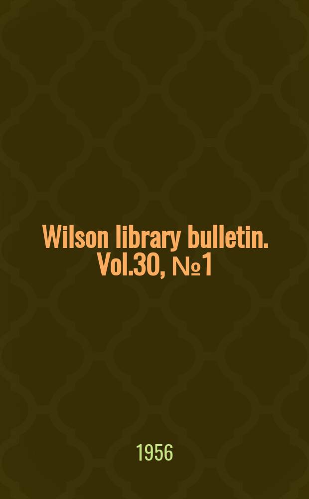 Wilson library bulletin. Vol.30, №1(S.1–2)