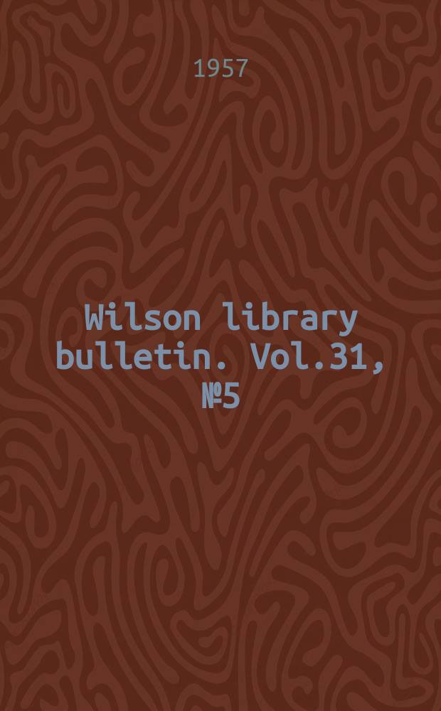 Wilson library bulletin. Vol.31, №5(P.1–2)