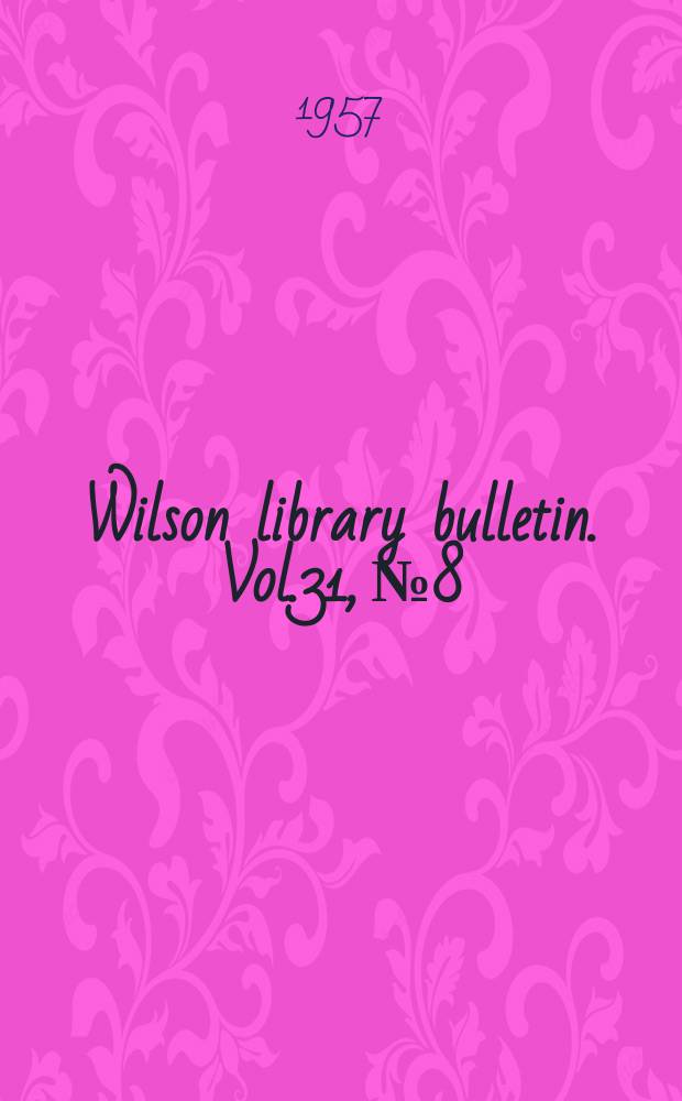 Wilson library bulletin. Vol.31, №8