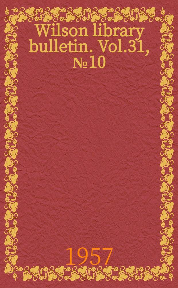 Wilson library bulletin. Vol.31, №10