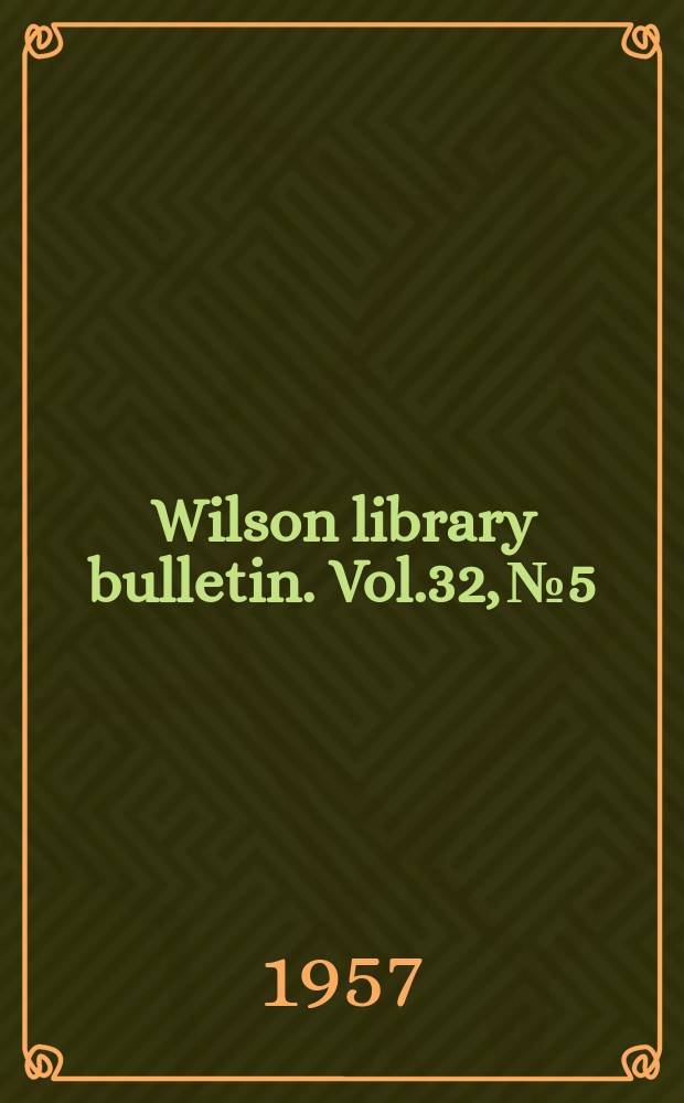 Wilson library bulletin. Vol.32, №5
