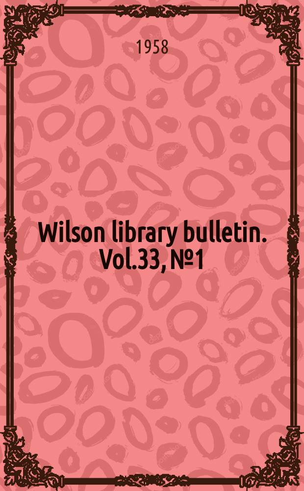 Wilson library bulletin. Vol.33, №1