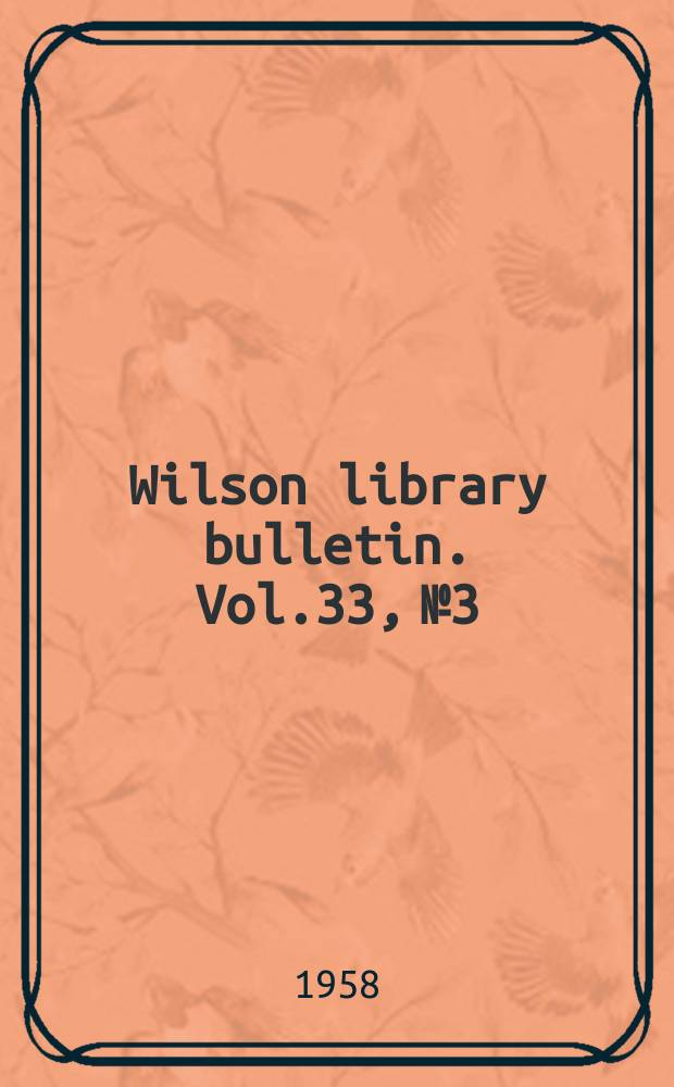 Wilson library bulletin. Vol.33, №3