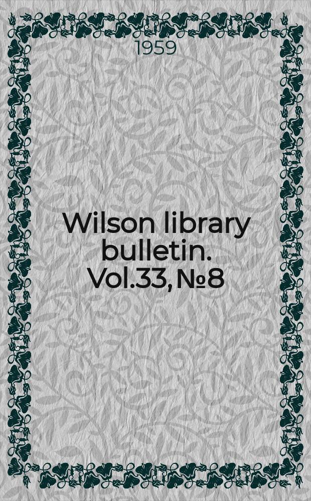 Wilson library bulletin. Vol.33, №8