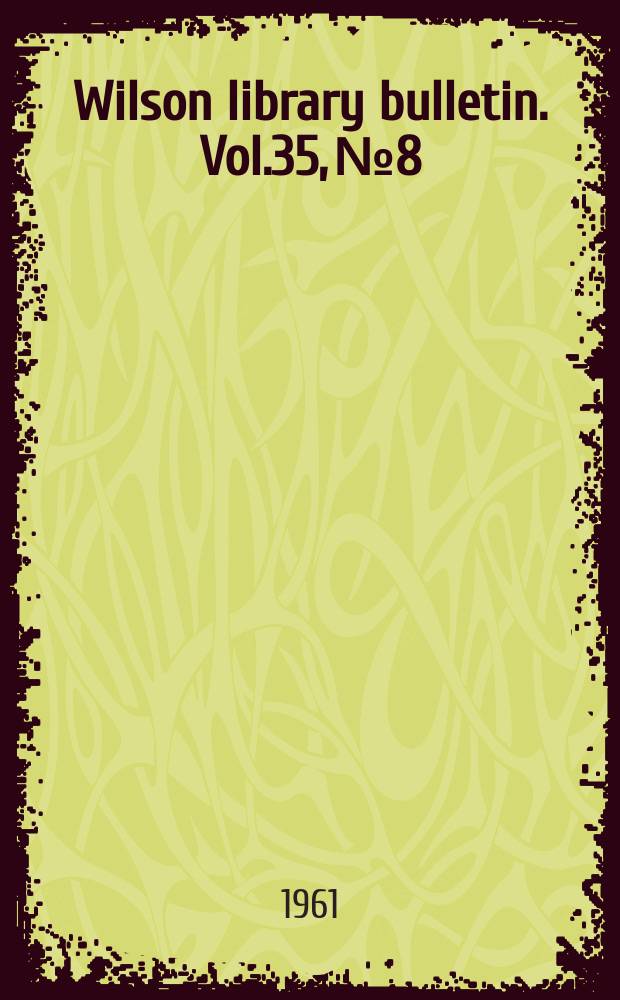 Wilson library bulletin. Vol.35, №8