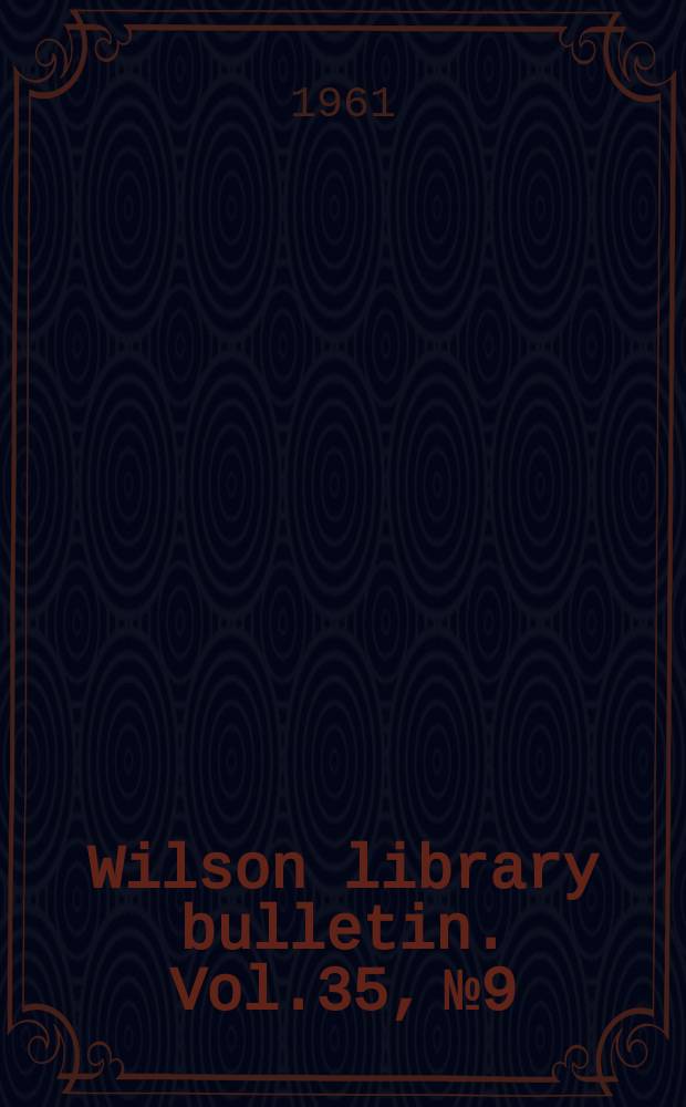 Wilson library bulletin. Vol.35, №9