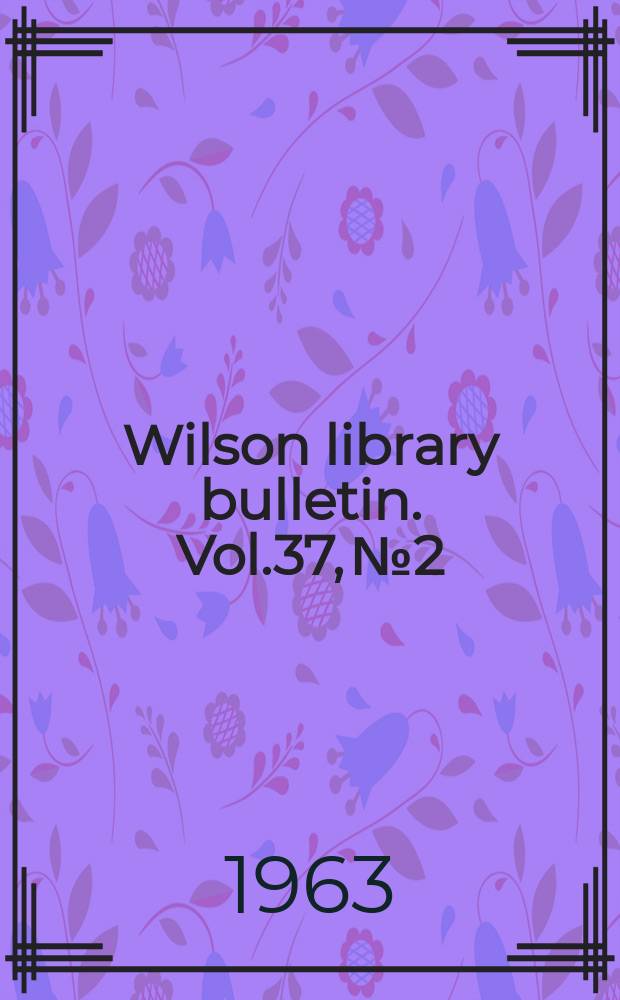 Wilson library bulletin. Vol.37, №2