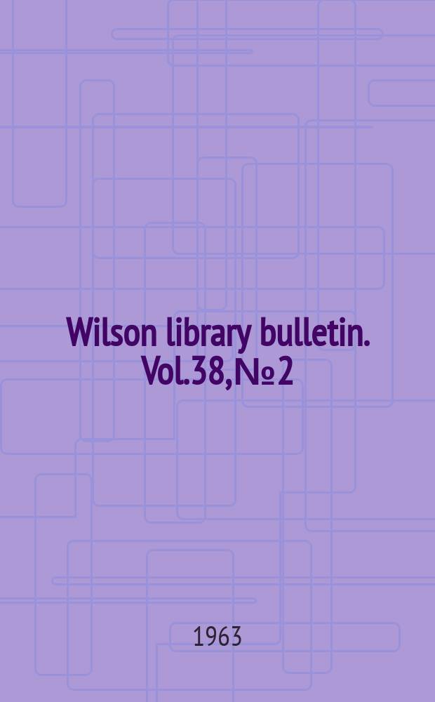 Wilson library bulletin. Vol.38, №2