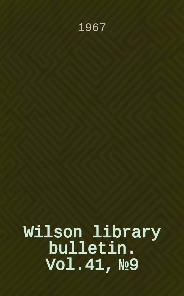 Wilson library bulletin. Vol.41, №9