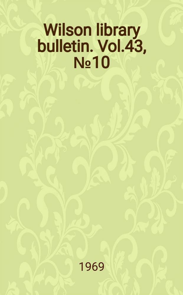Wilson library bulletin. Vol.43, №10