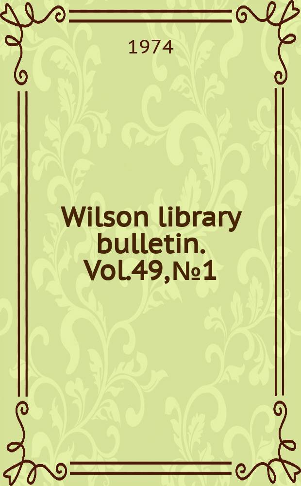 Wilson library bulletin. Vol.49, №1