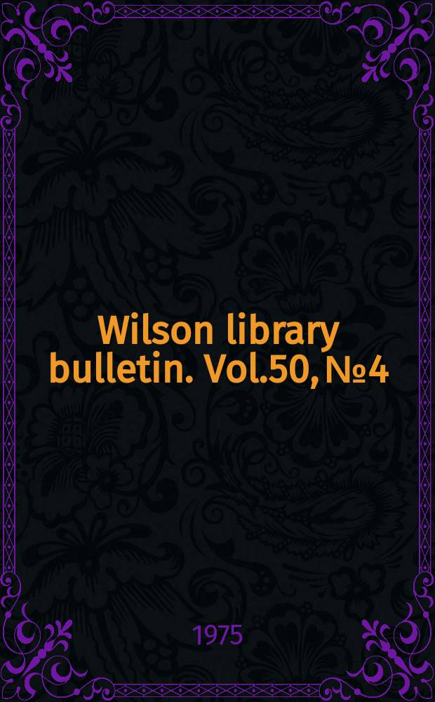 Wilson library bulletin. Vol.50, №4