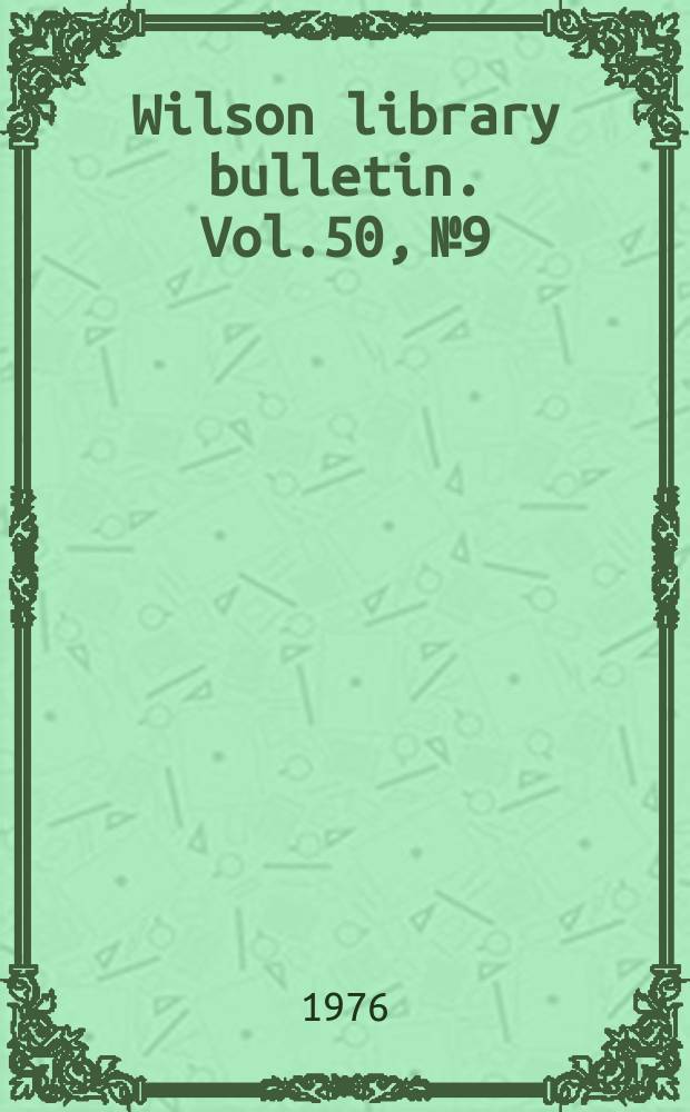 Wilson library bulletin. Vol.50, №9